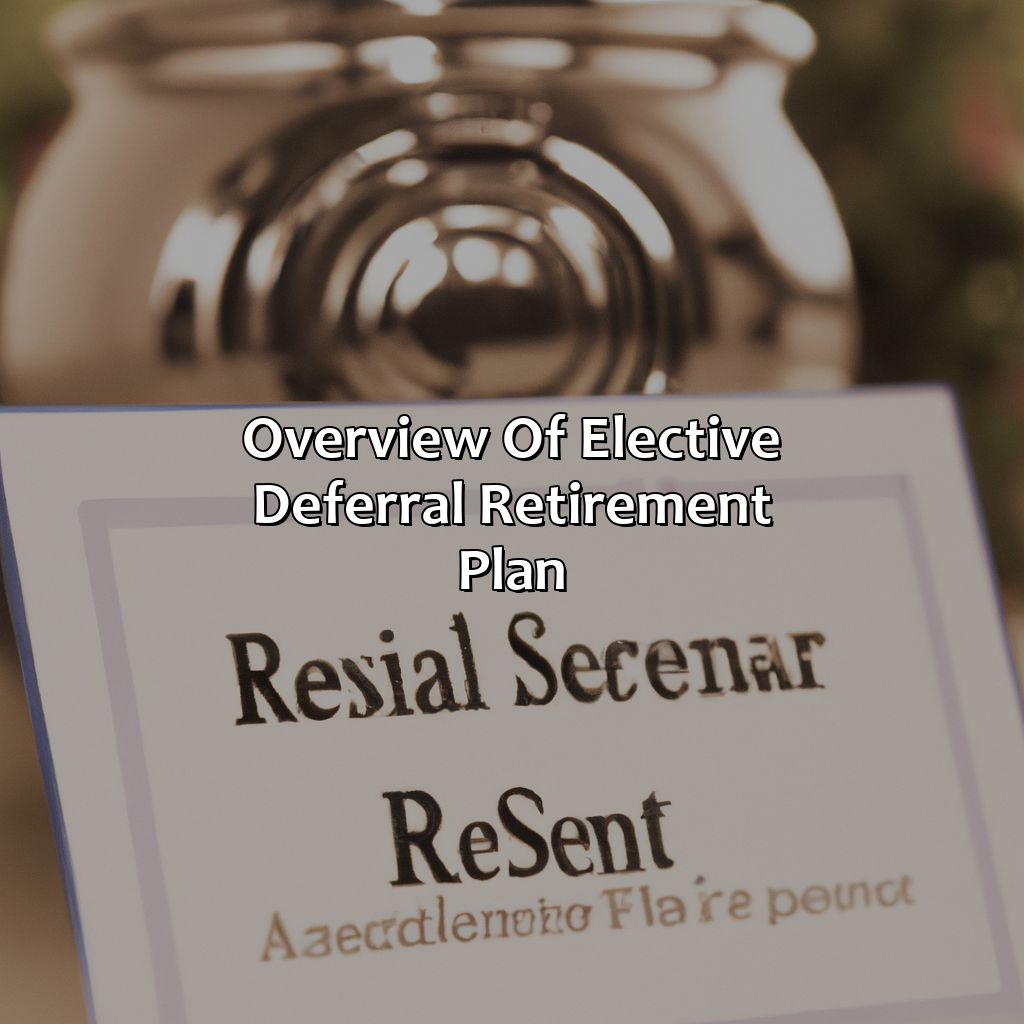 Overview of Elective Deferral Retirement Plan-what is elective deferral retirement plan?, 