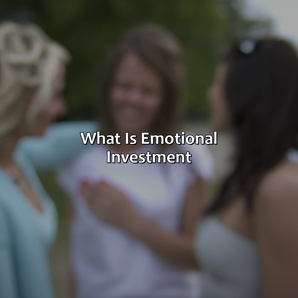 What Is Emotional Investment?