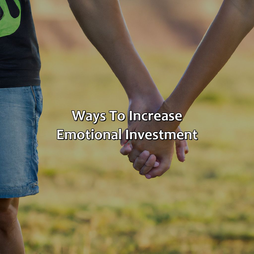 Ways to Increase Emotional Investment-what is emotional investment?, 