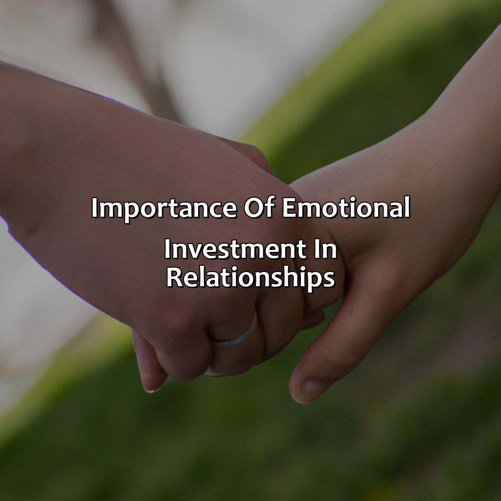 Importance of Emotional Investment in Relationships-what is emotional investment?, 