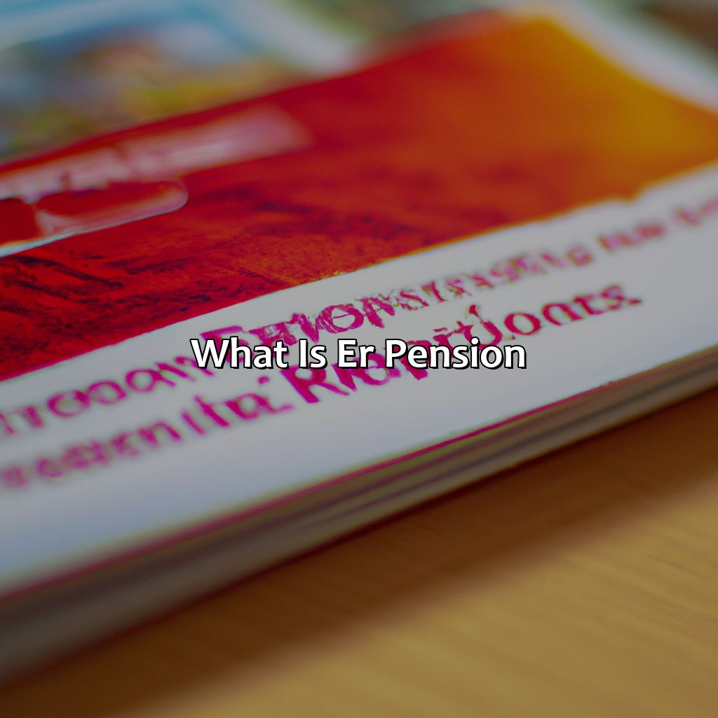 What is ER Pension?-what is er pension?, 