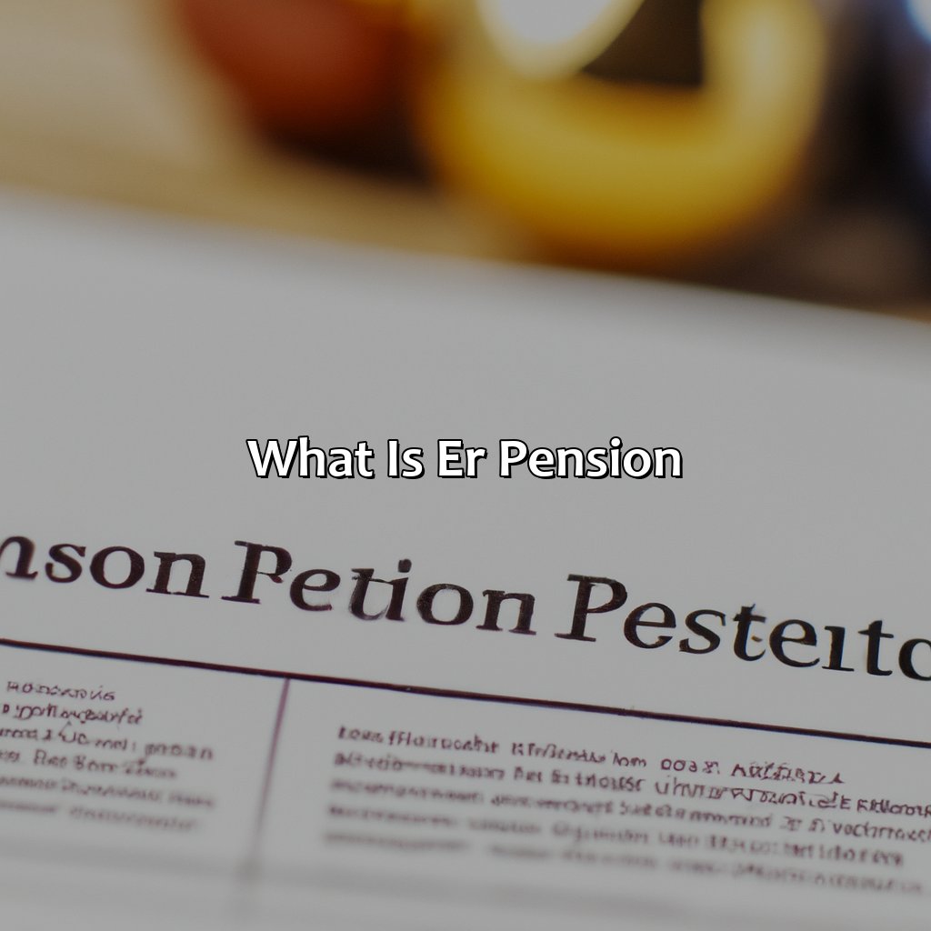 What Is Er Pension?