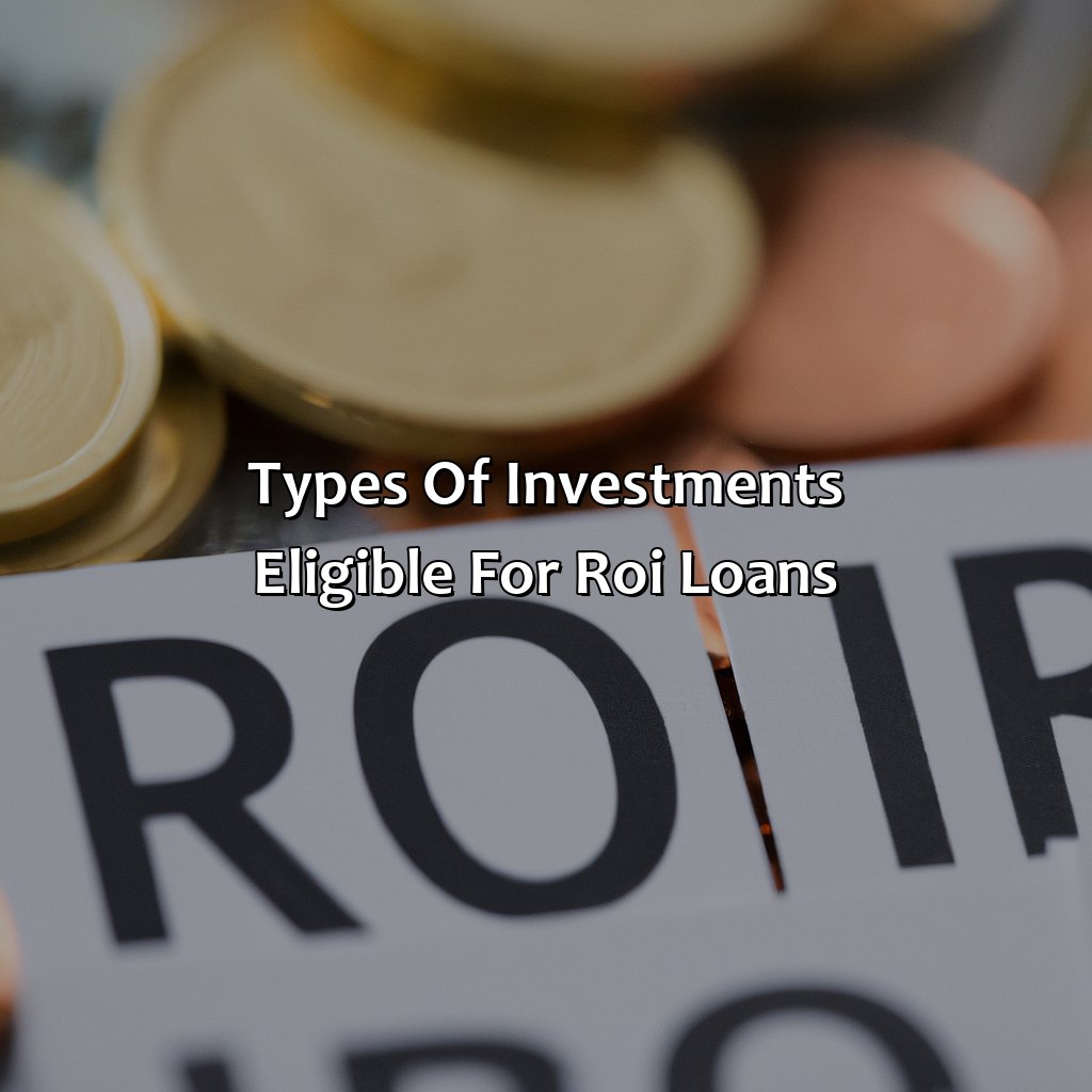 Types of Investments Eligible for ROI Loans-what is estimated return on investment loan?, 