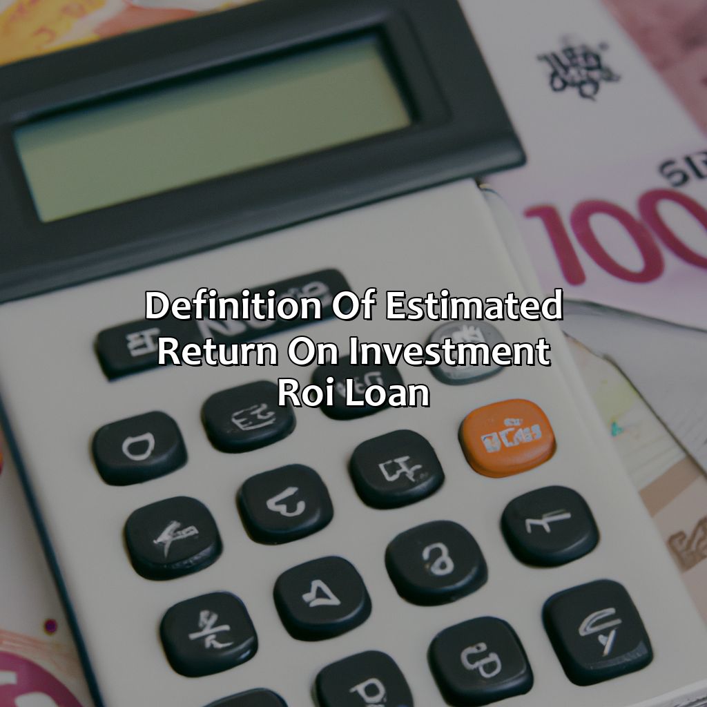 Definition of Estimated Return on Investment (ROI) Loan-what is estimated return on investment loan?, 