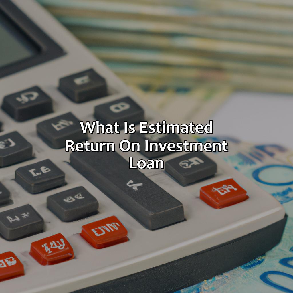 What Is Estimated Return On Investment Loan?