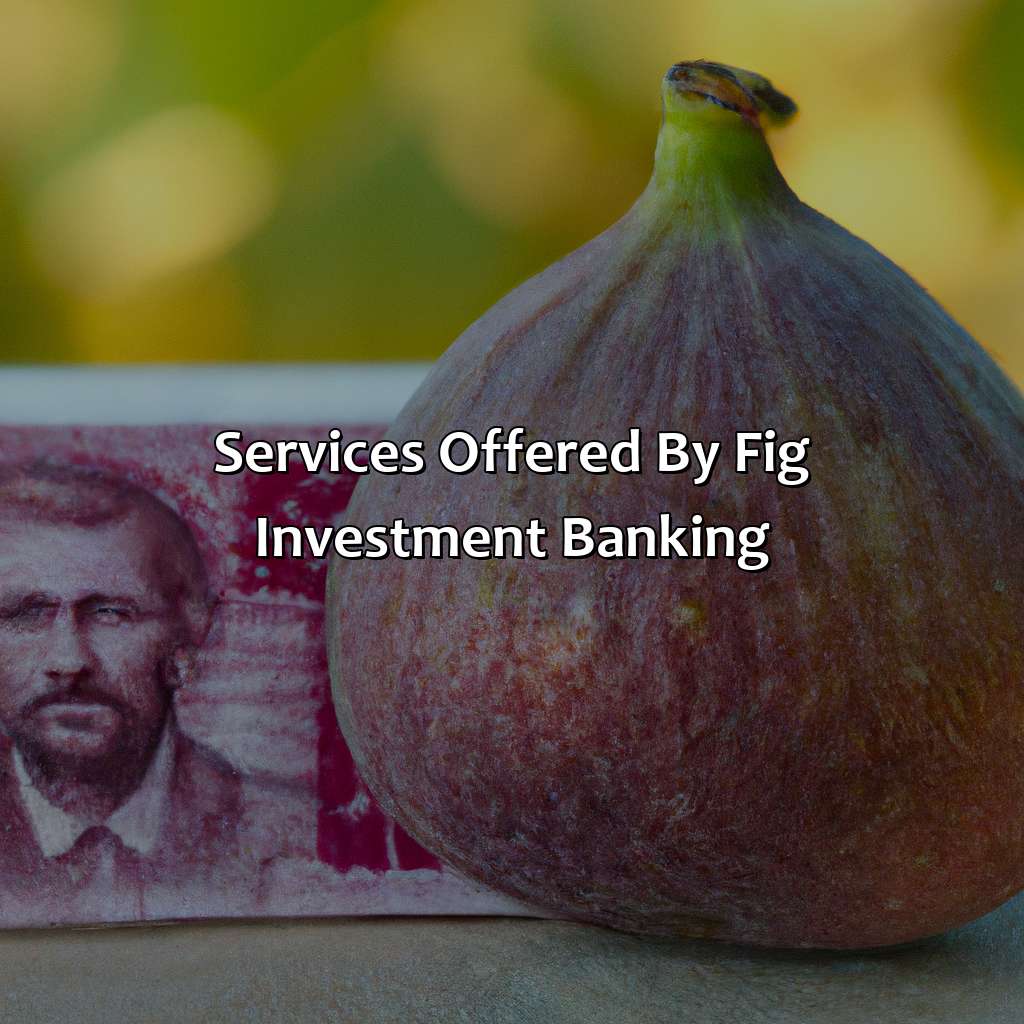 Services offered by Fig Investment Banking-what is fig investment banking?, 