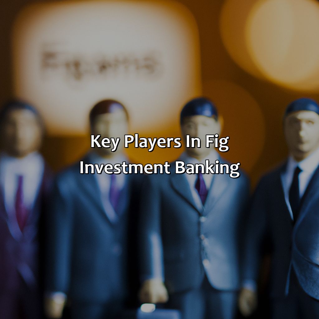 Key players in Fig Investment Banking-what is fig investment banking?, 