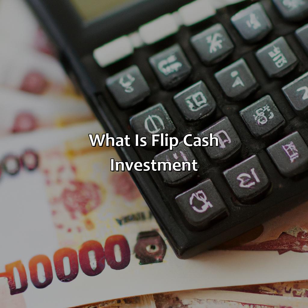 What Is Flip Cash Investment?