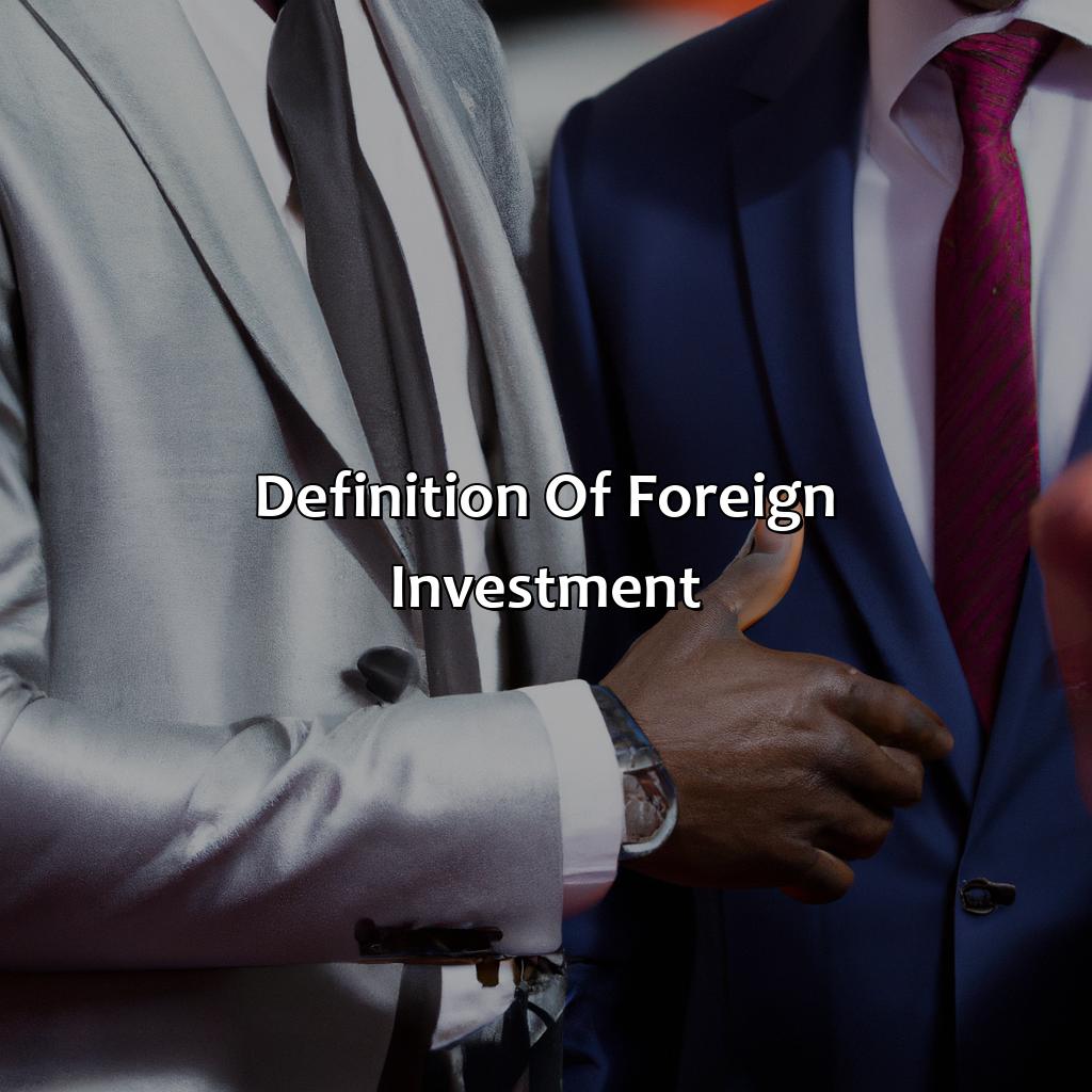 Definition of Foreign Investment-what is foreign investment?, 