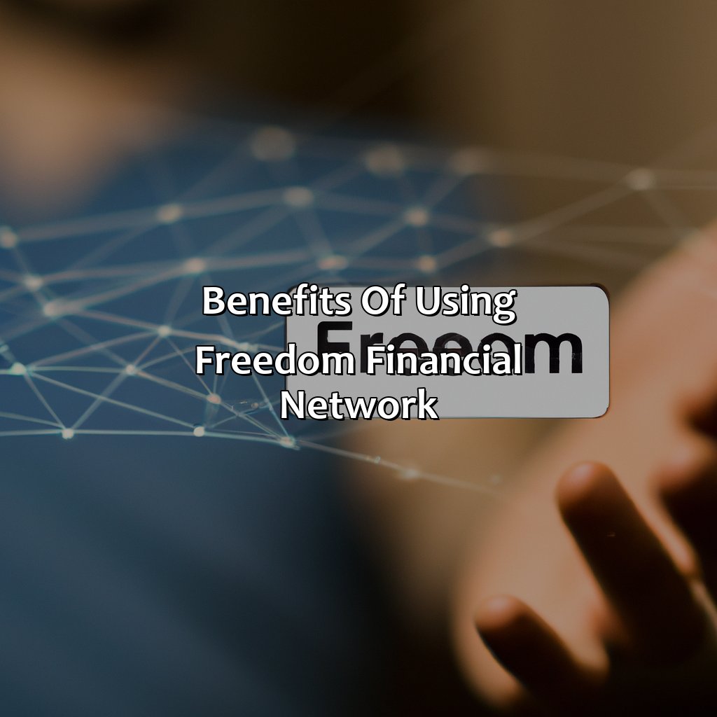 Benefits of using Freedom Financial Network-what is freedom financial network?, 