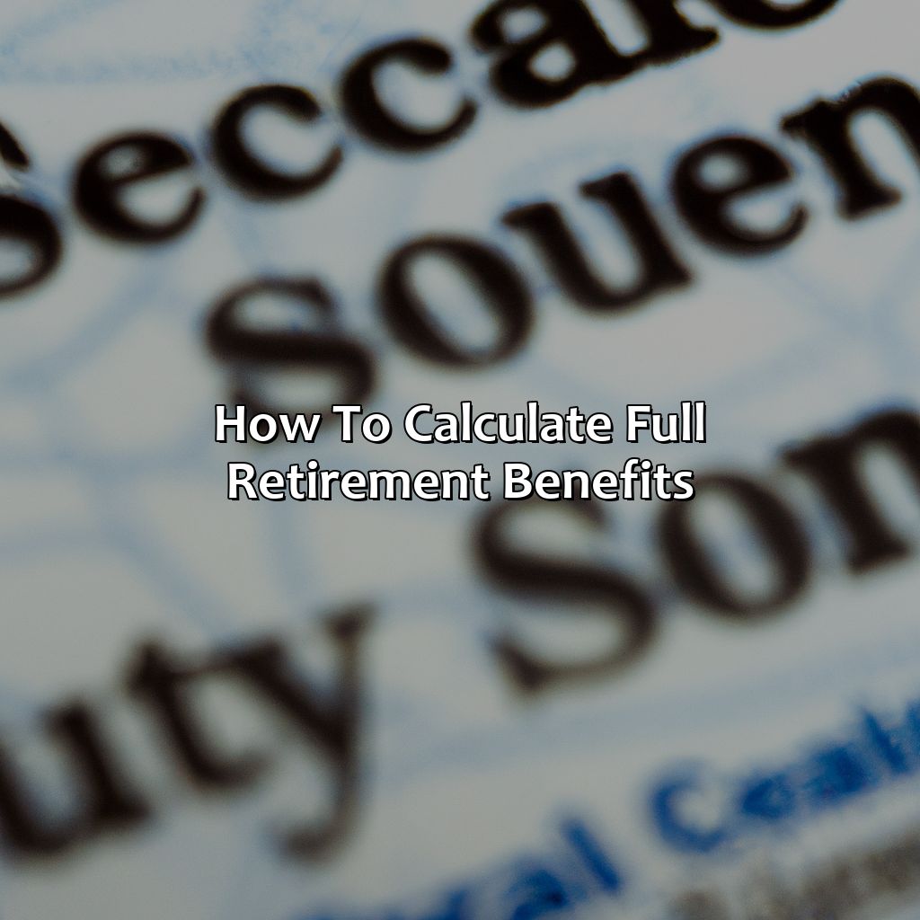 How to Calculate Full Retirement Benefits-what is full retirement age for social security born in 1956?, 