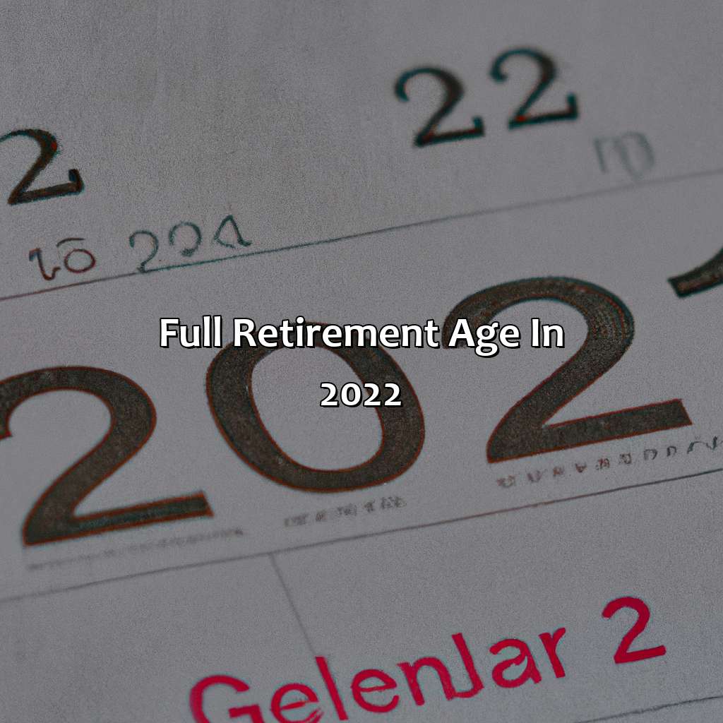 Full Retirement Age in 2022-what is full retirement age in 2022?, 