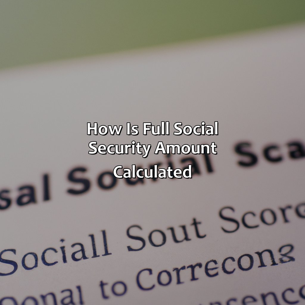 How is Full Social Security Amount Calculated?-what is full social security amount?, 