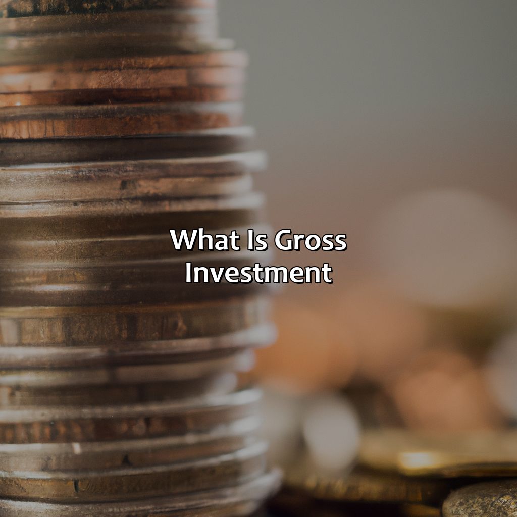 What Is Gross Investment?