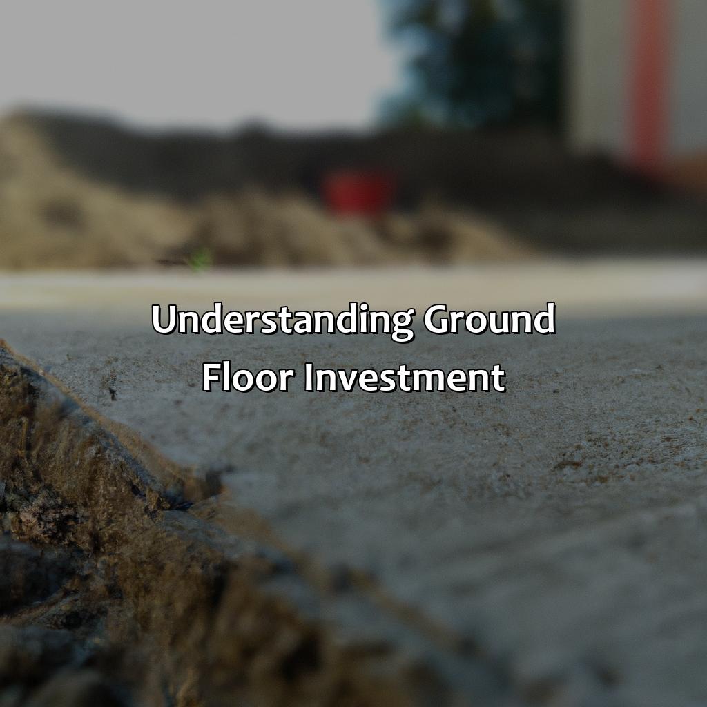 Understanding Ground Floor Investment-what is ground floor investment?, 