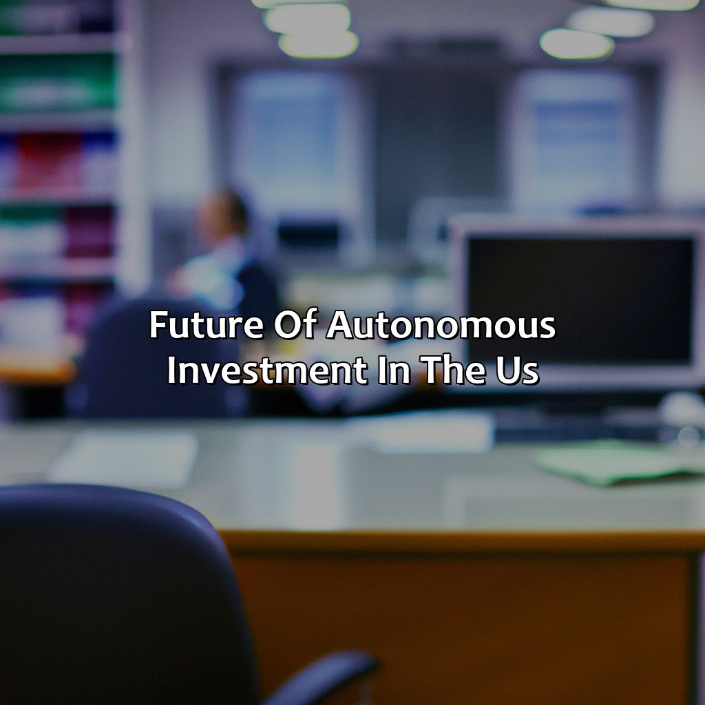 Future of Autonomous Investment in the US-what is happening to autonomous investment in the us today?, 