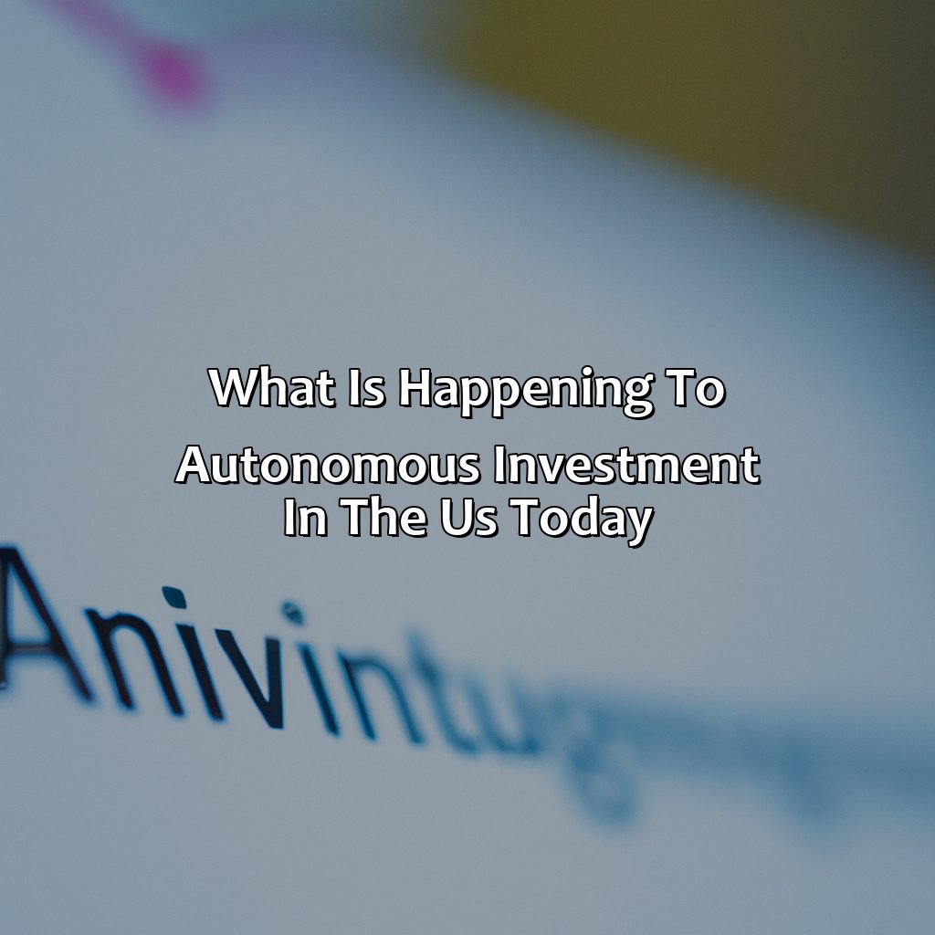 What Is Happening To Autonomous Investment In The Us Today?