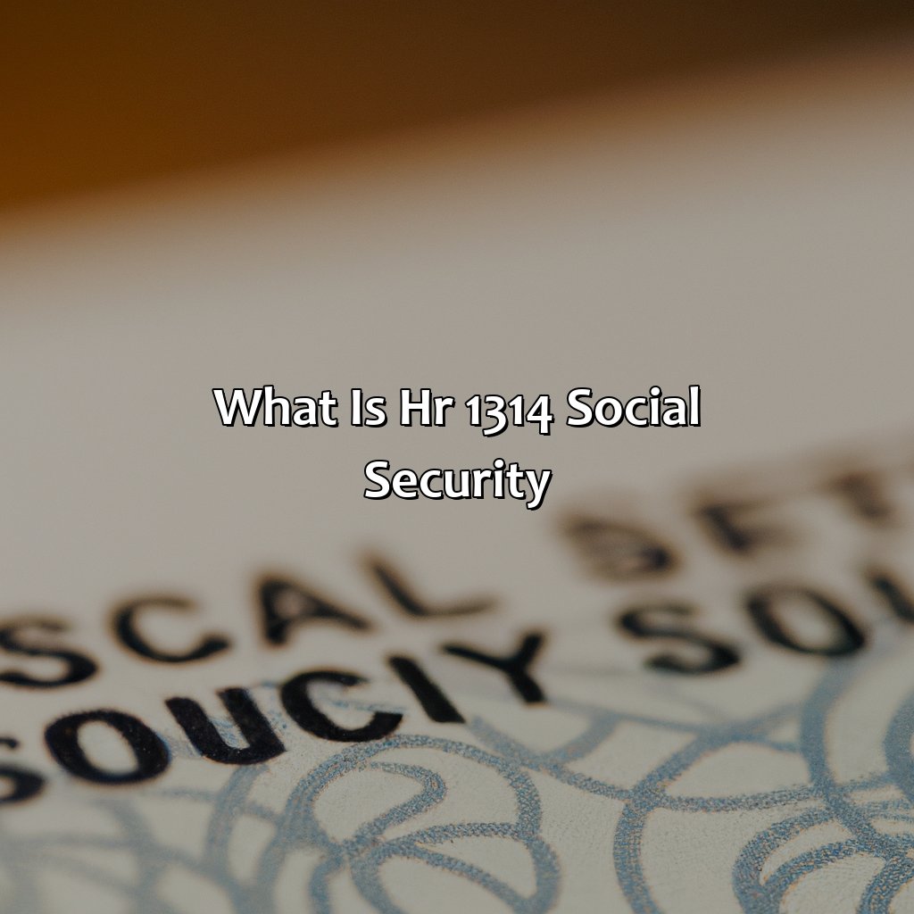 What Is Hr 1314 Social Security?