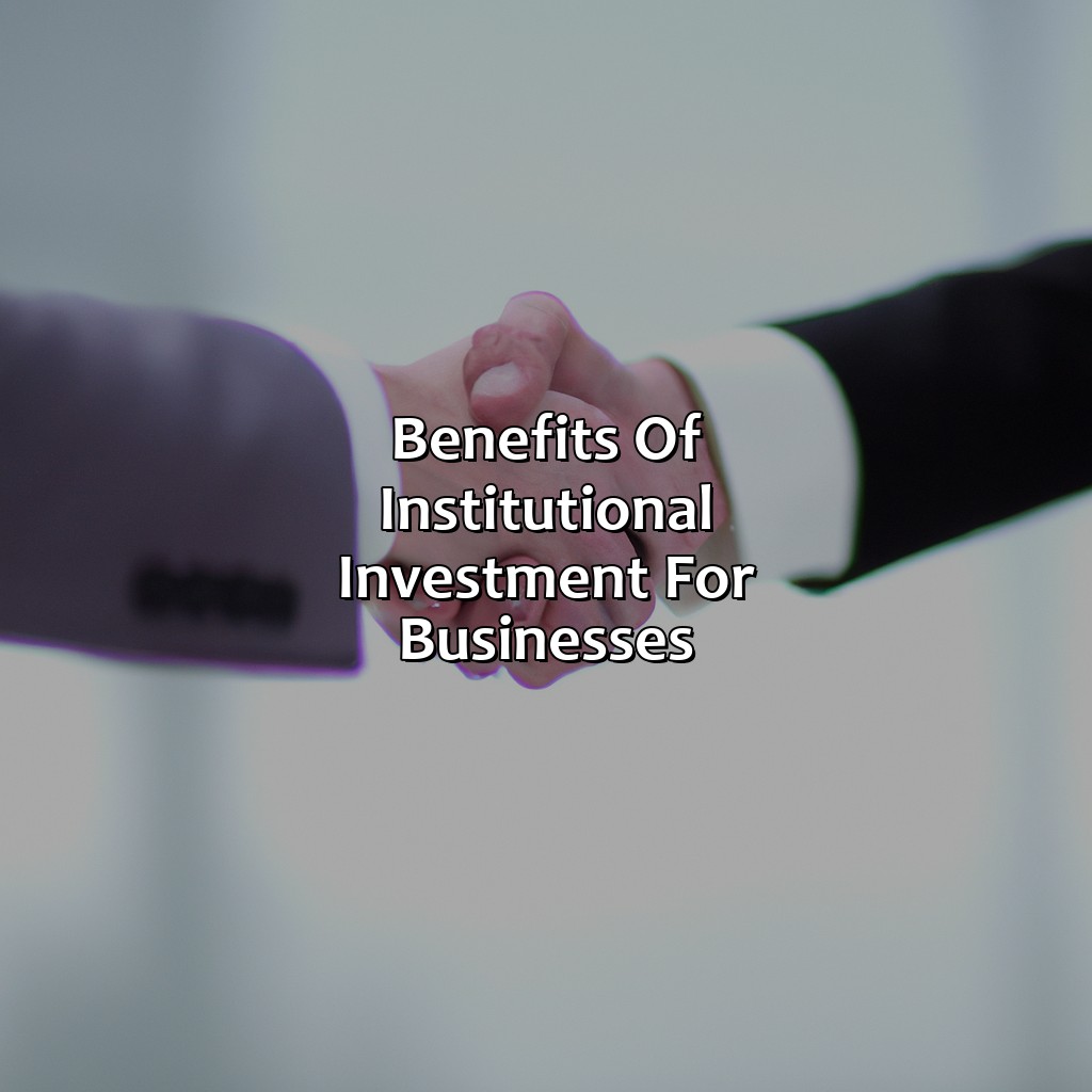 Benefits of institutional investment for businesses-what is institutional investment for businesses?, 