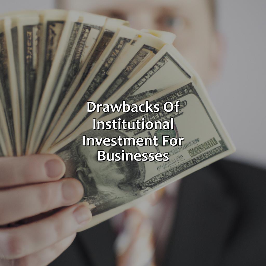 Drawbacks of institutional investment for businesses-what is institutional investment for businesses?, 