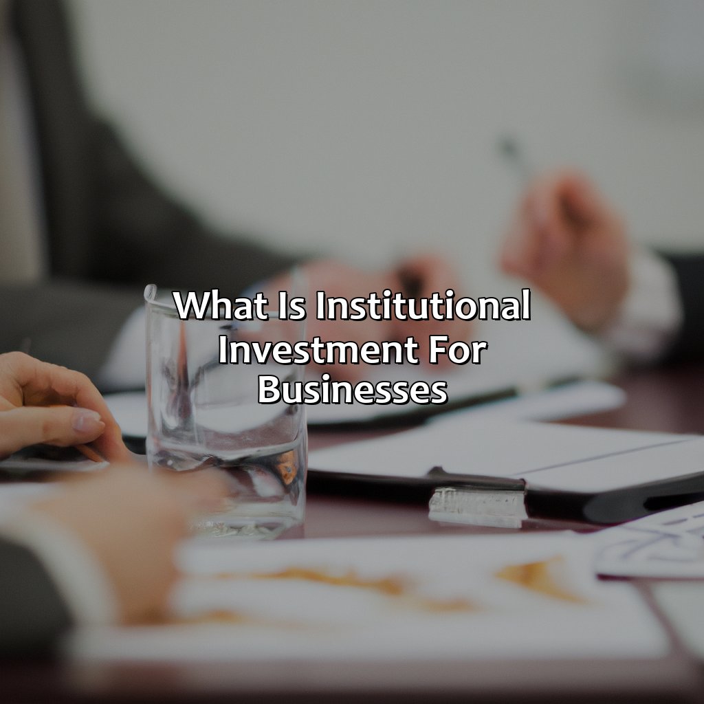 What Is Institutional Investment For Businesses?