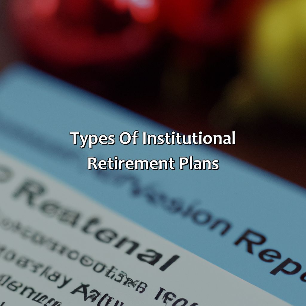 Types of Institutional Retirement Plans-what is institutional retirement?, 