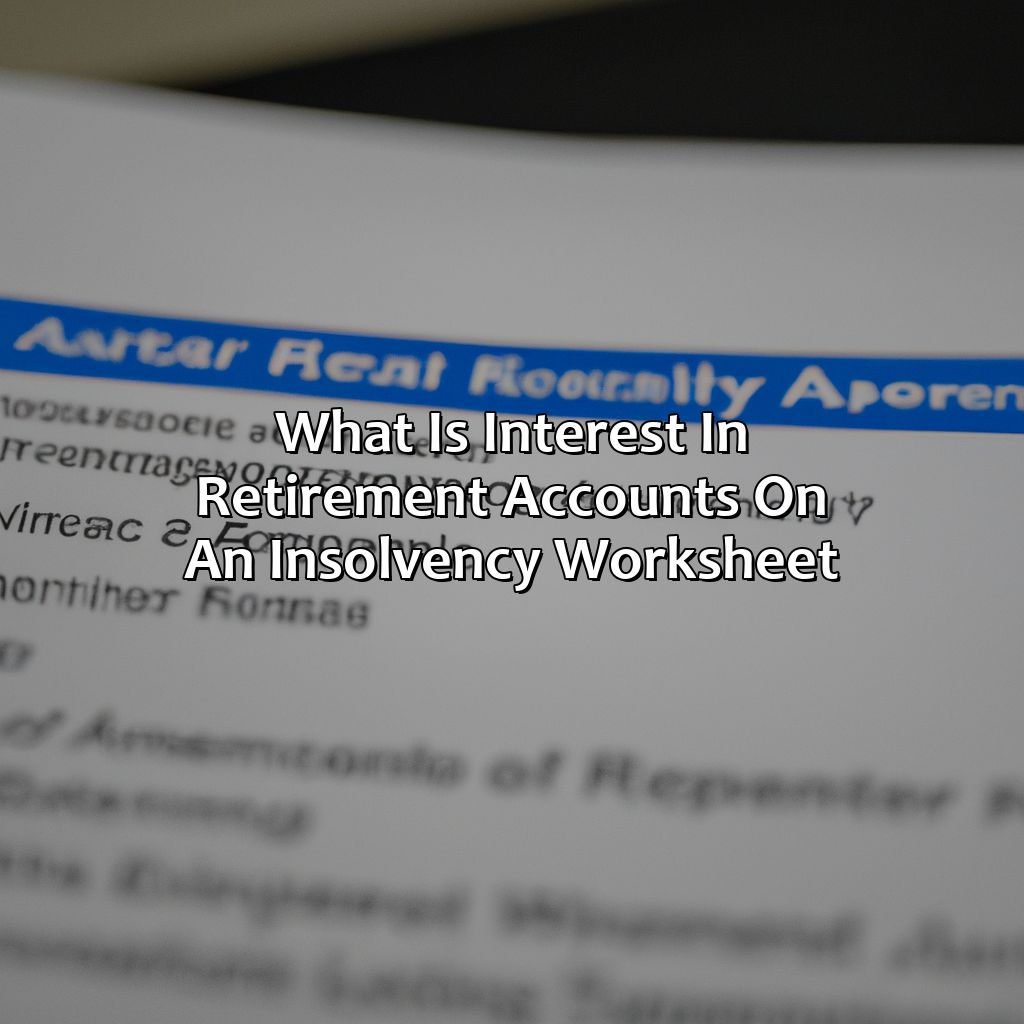 What is interest in retirement accounts on an insolvency worksheet?-what is interest in retirement accounts on insolvency worksheet?, 