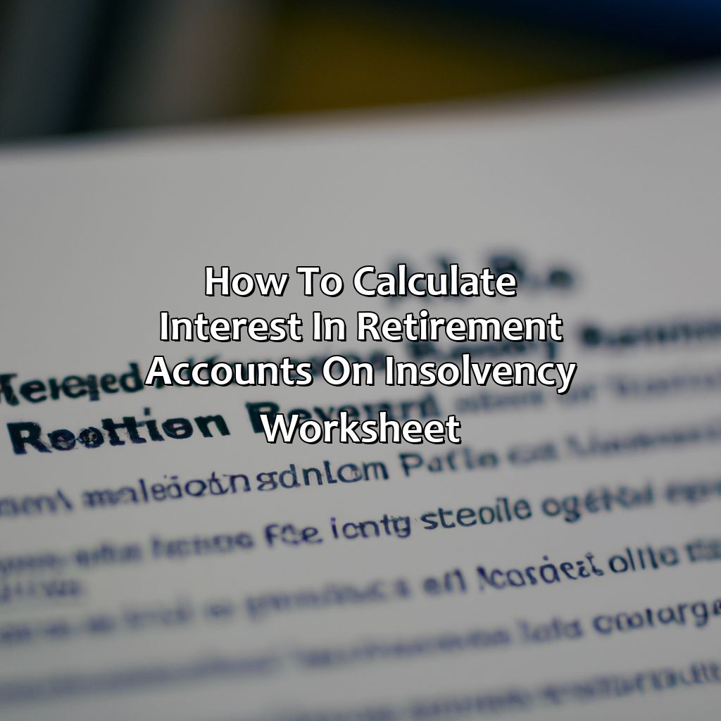 How to calculate interest in retirement accounts on insolvency worksheet-what is interest in retirement accounts on insolvency worksheet?, 