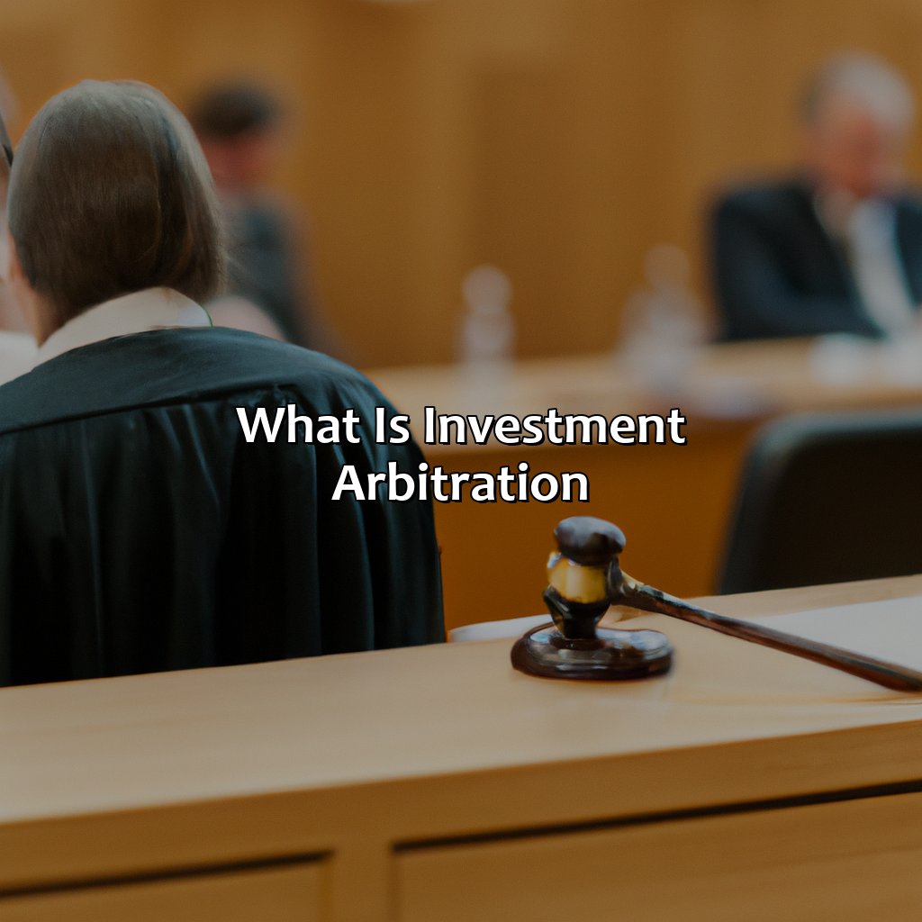 What Is Investment Arbitration?