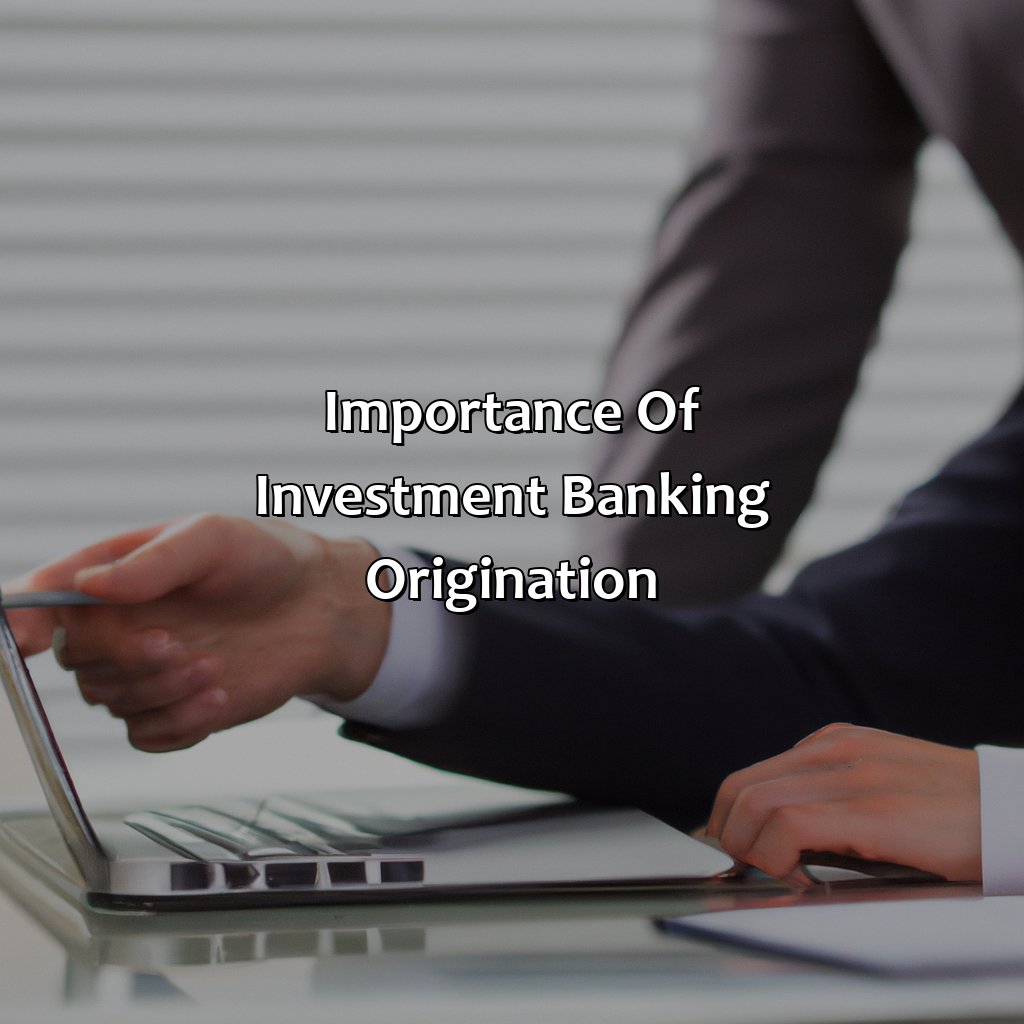 Importance of Investment Banking Origination-what is investment banking origination?, 