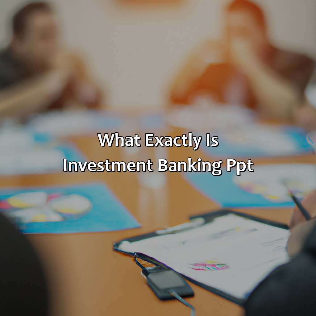 What exactly is Investment Banking PPT?-what is investment banking ppt?, 