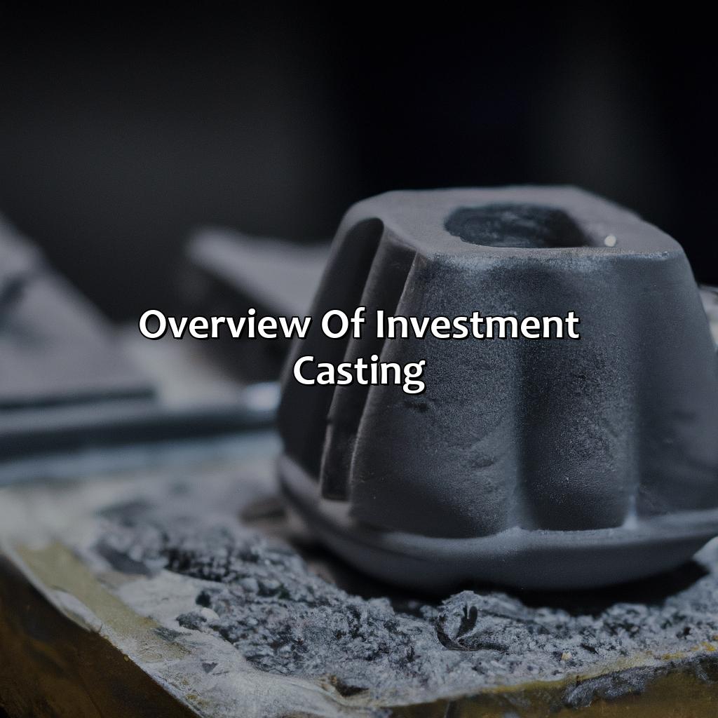 Overview of Investment Casting-what is investment casting?, 