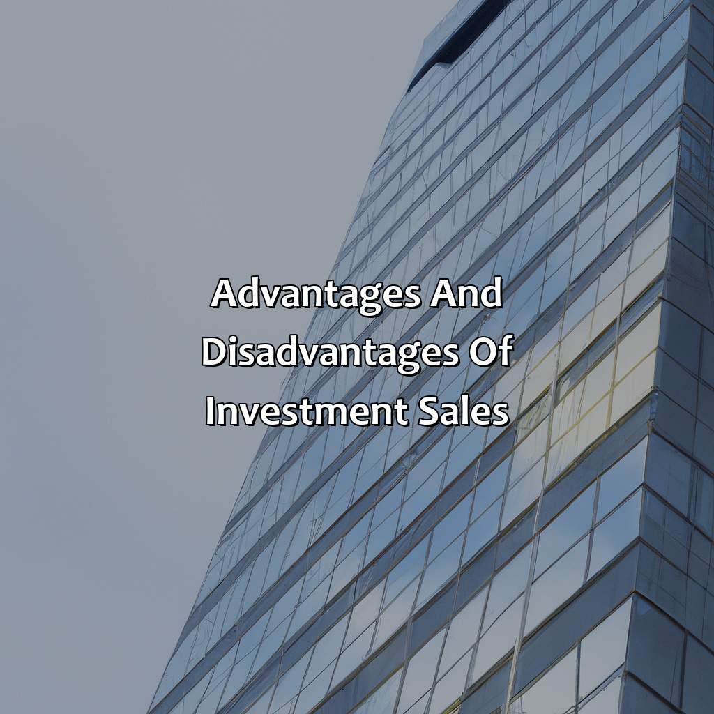 Advantages and Disadvantages of Investment Sales-what is investment sales in commercial real estate?, 