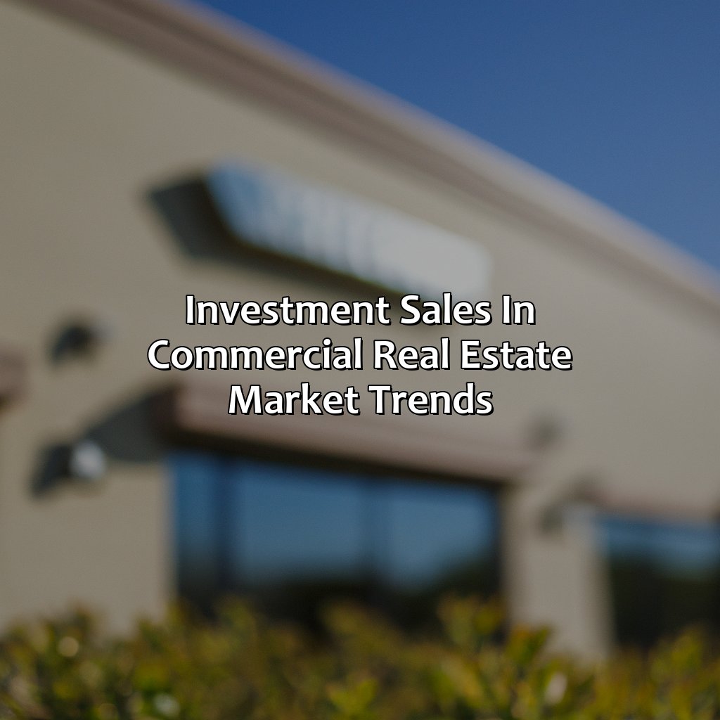 Investment Sales in Commercial Real Estate Market Trends-what is investment sales in commercial real estate?, 