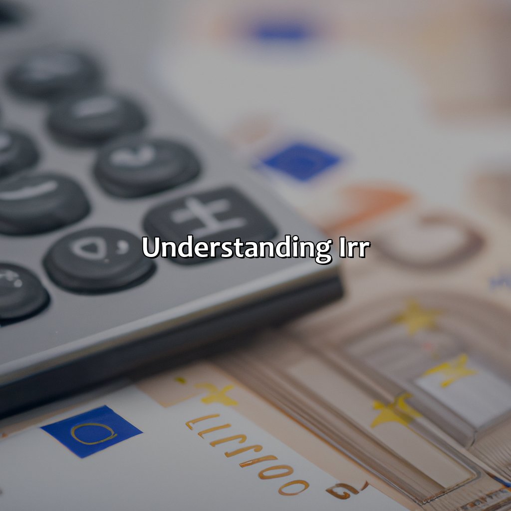 Understanding IRR-what is irr in investment?, 