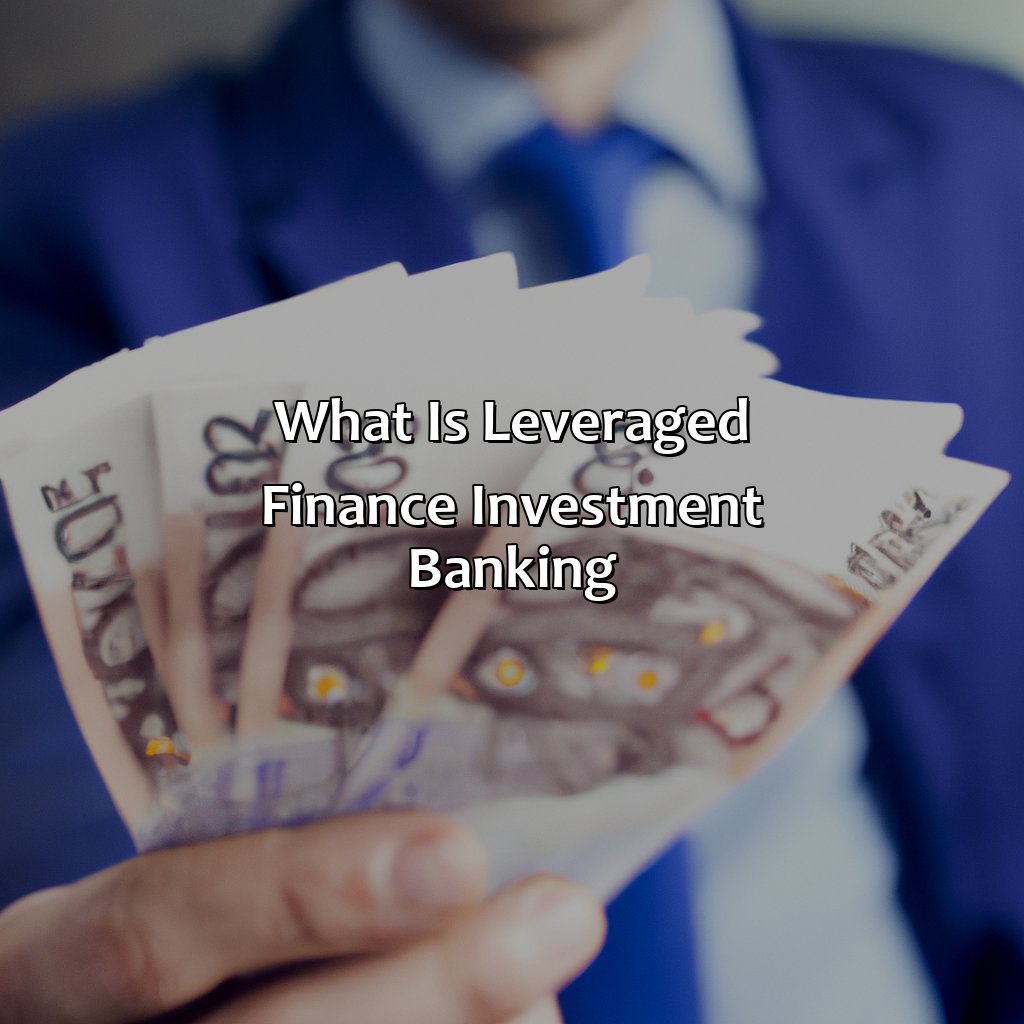 What Is Leveraged Finance Investment Banking?