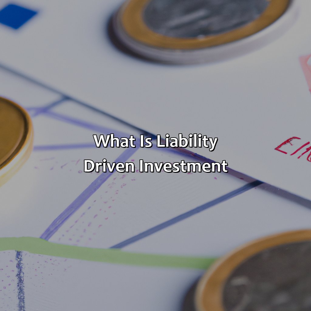 What Is Liability Driven Investment?