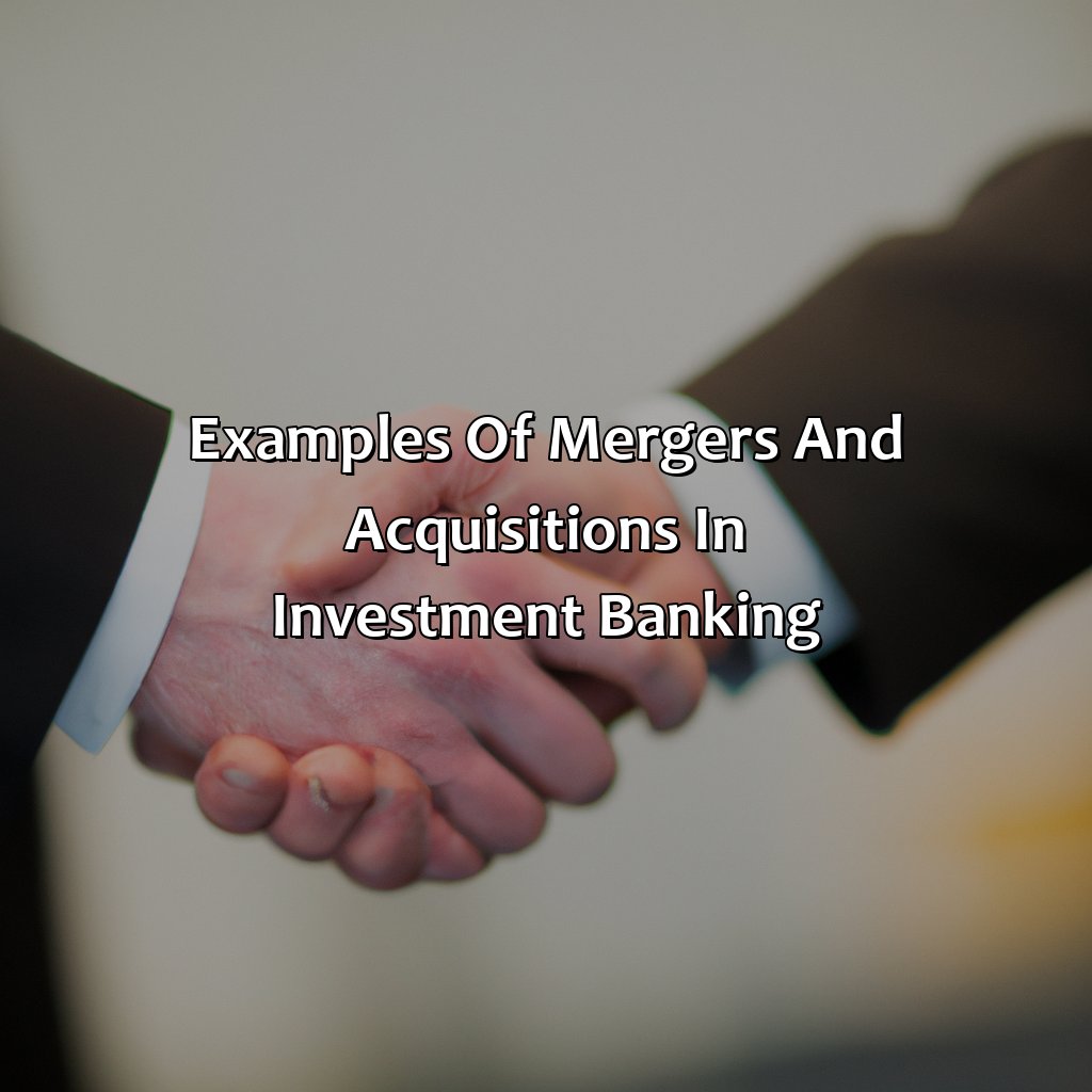 Examples of mergers and acquisitions in investment banking-what is mergers and acquisitions in investment banking?, 