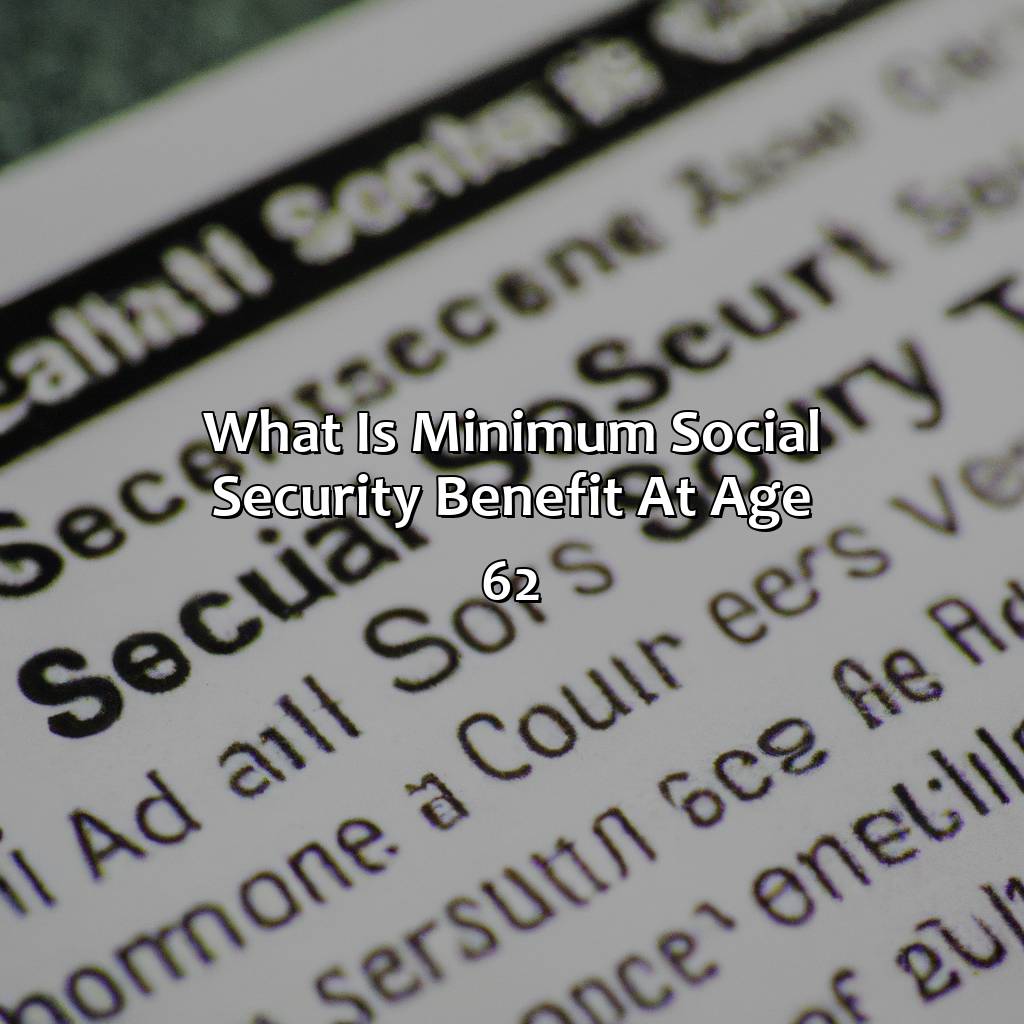 What Is Minimum Social Security Benefit At Age 62?