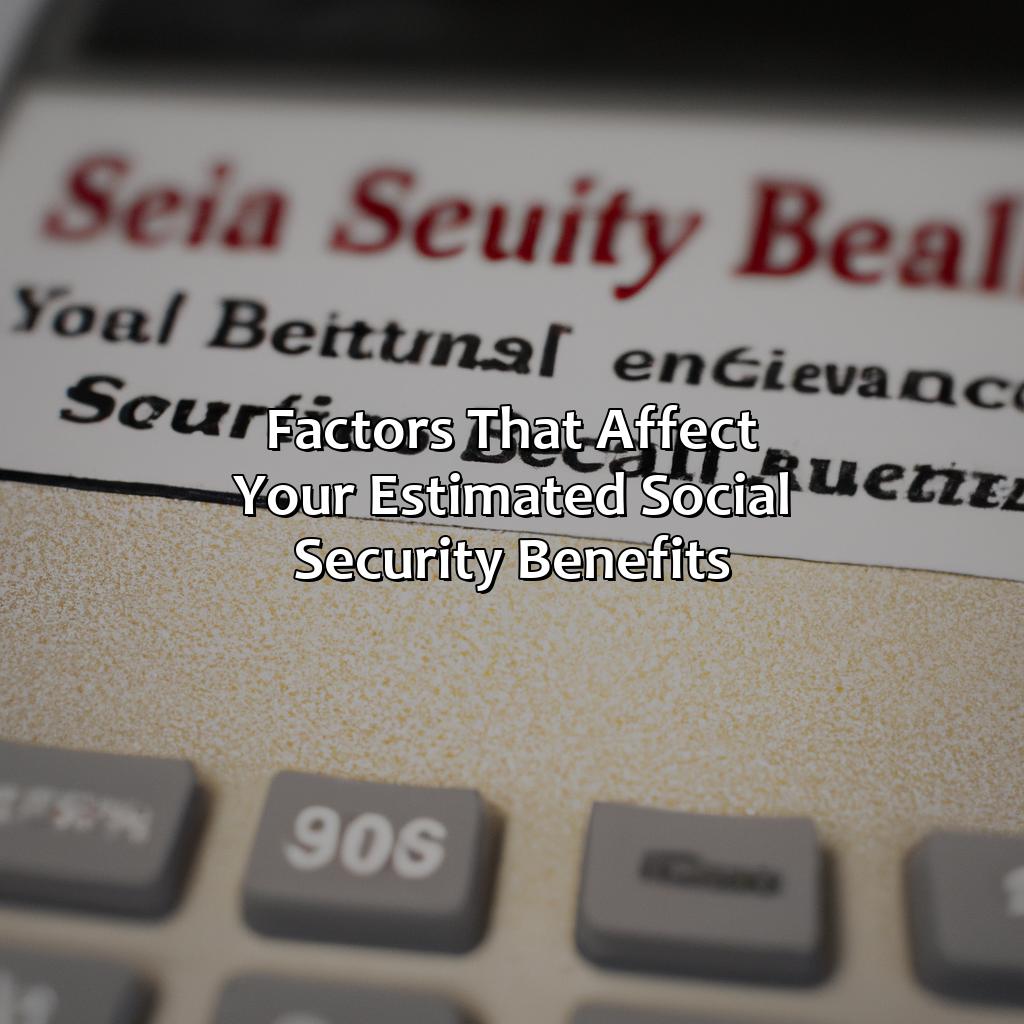 Factors That Affect Your Estimated Social Security Benefits-what is my estimated social security?, 