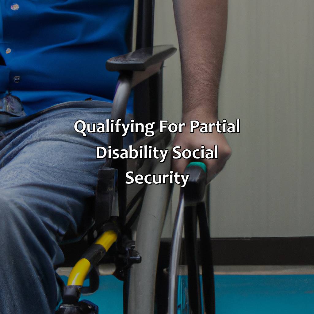 Qualifying for Partial Disability Social Security-what is partial disability social security?, 