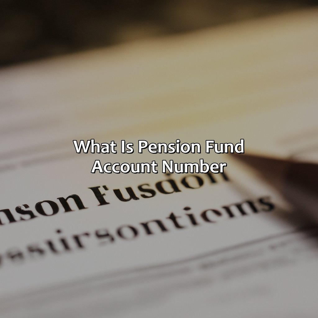 What Is Pension Fund Account Number?