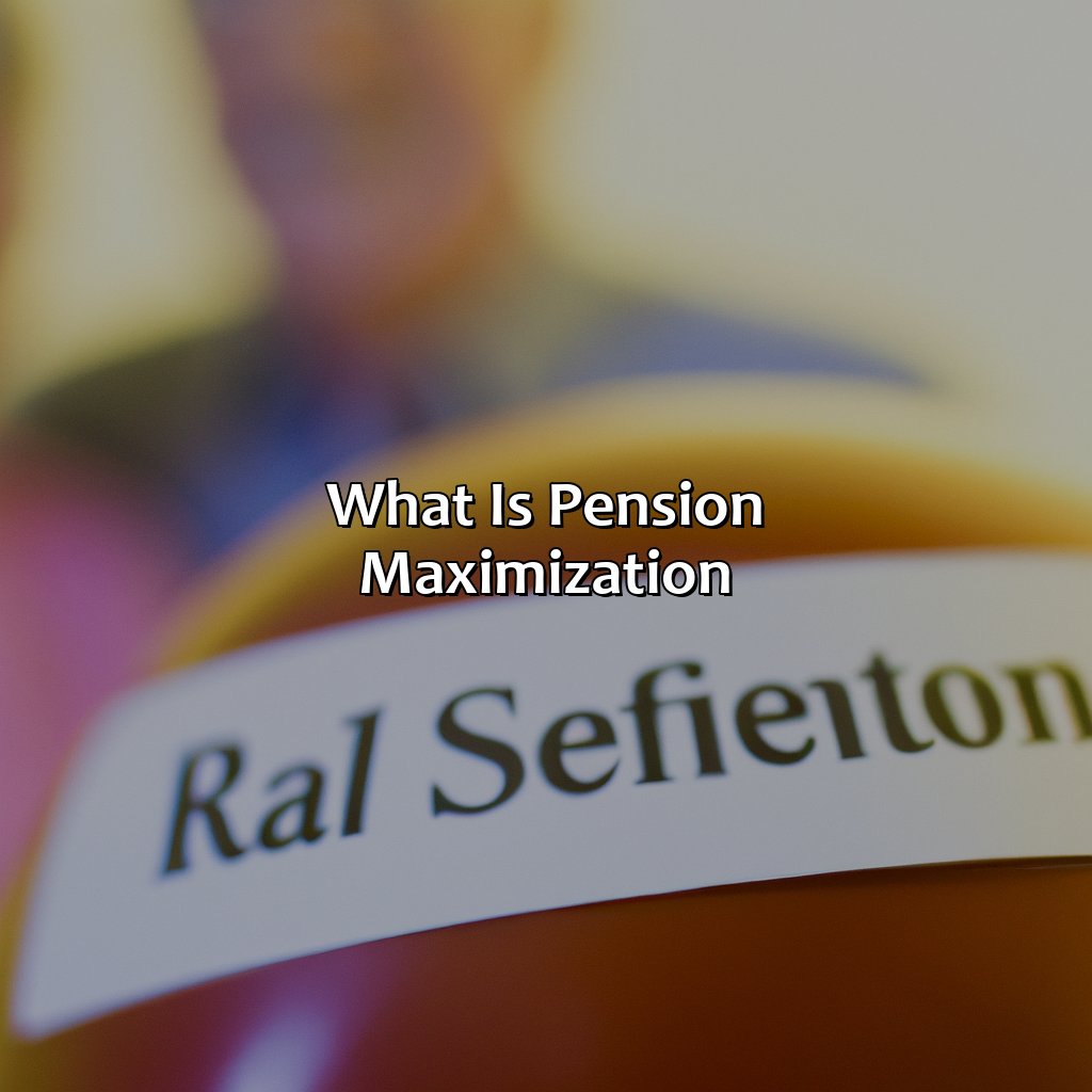 What Is Pension Maximization?