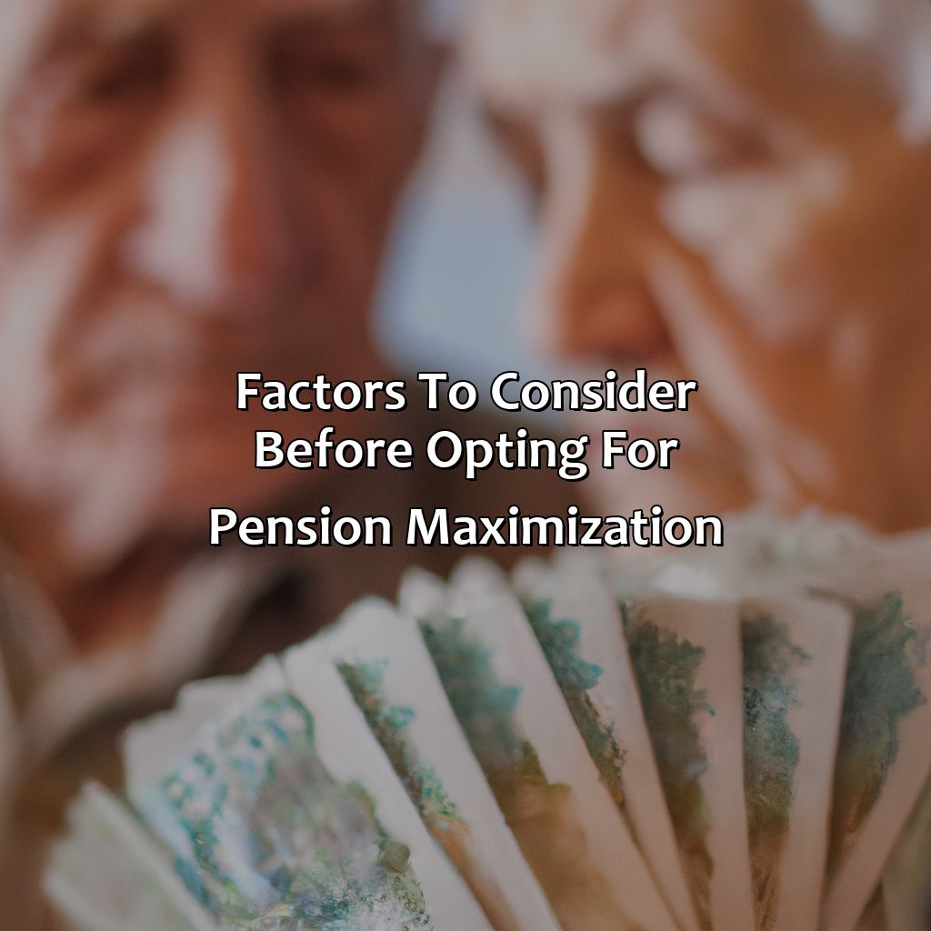 Factors to Consider Before Opting for Pension Maximization-what is pension maximization?, 