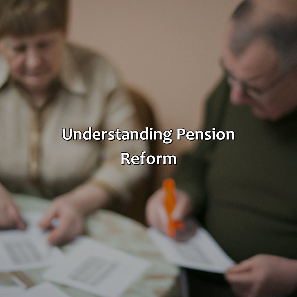 Understanding Pension Reform-what is pension reforms?, 