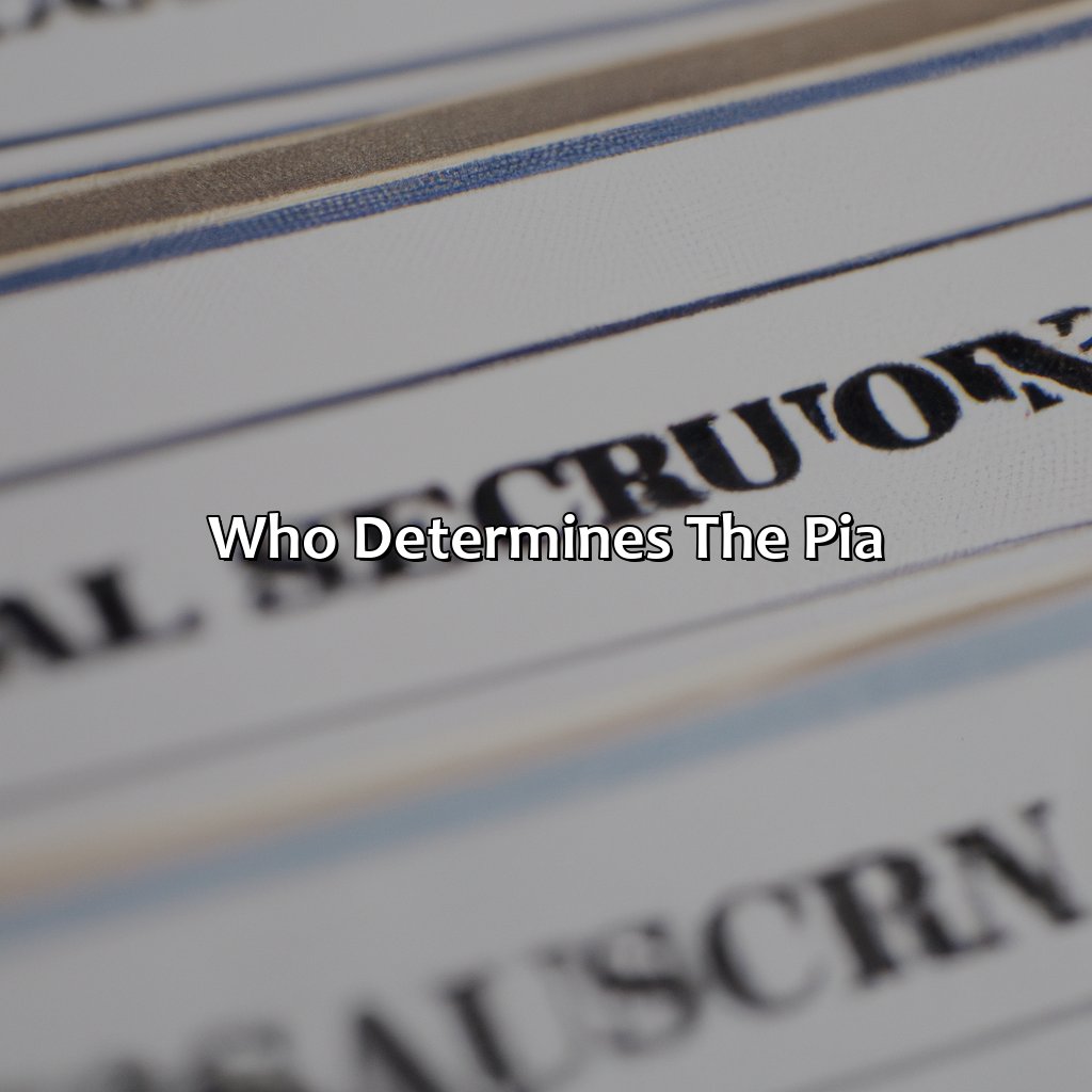 Who determines the PIA?-what is primary insurance amount for social security?, 