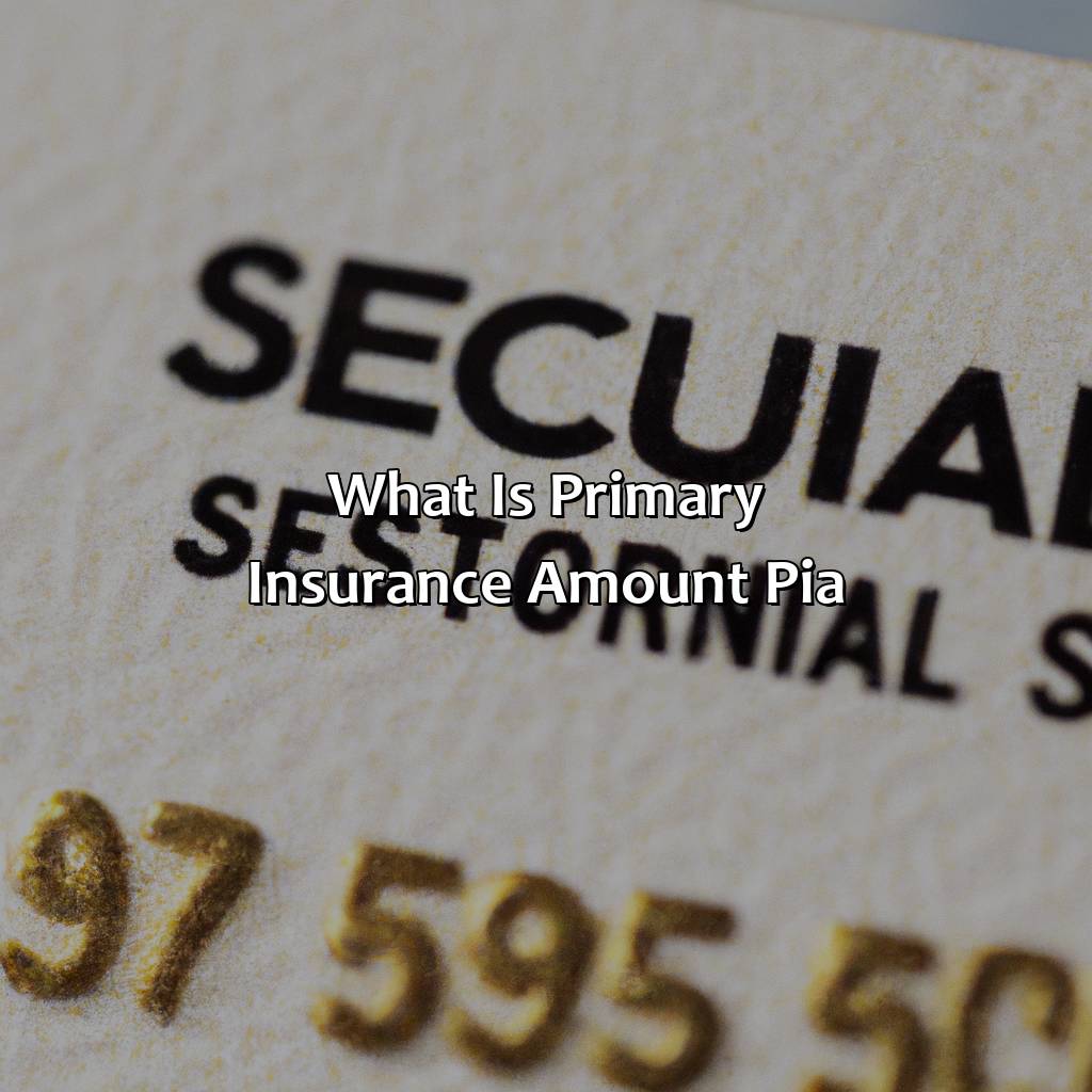 What is Primary Insurance Amount (PIA)?-what is primary insurance amount for social security?, 