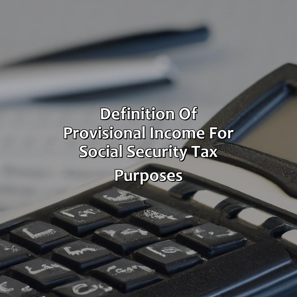 Definition of Provisional Income for Social Security Tax Purposes-what is provisional income for social security tax purposes?, 