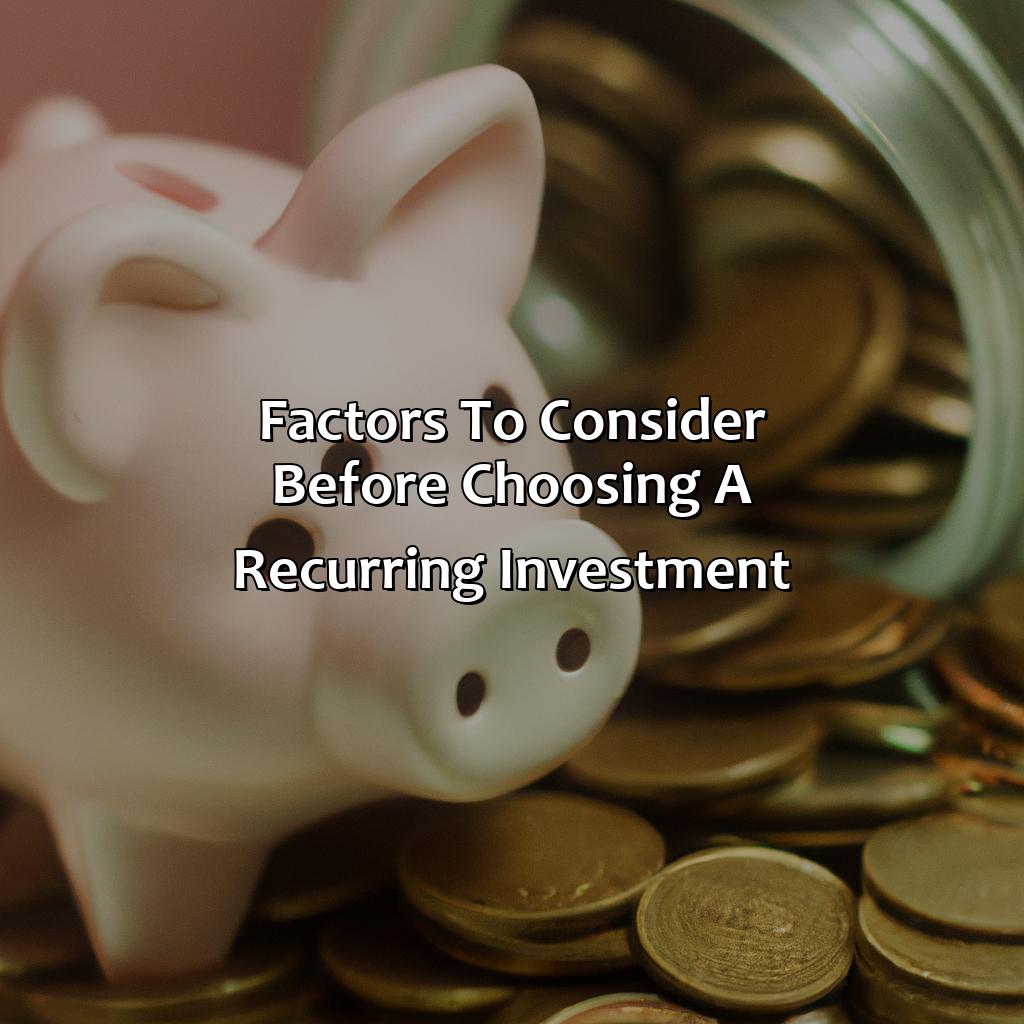 Factors to consider before choosing a Recurring Investment-what is recurring investment?, 