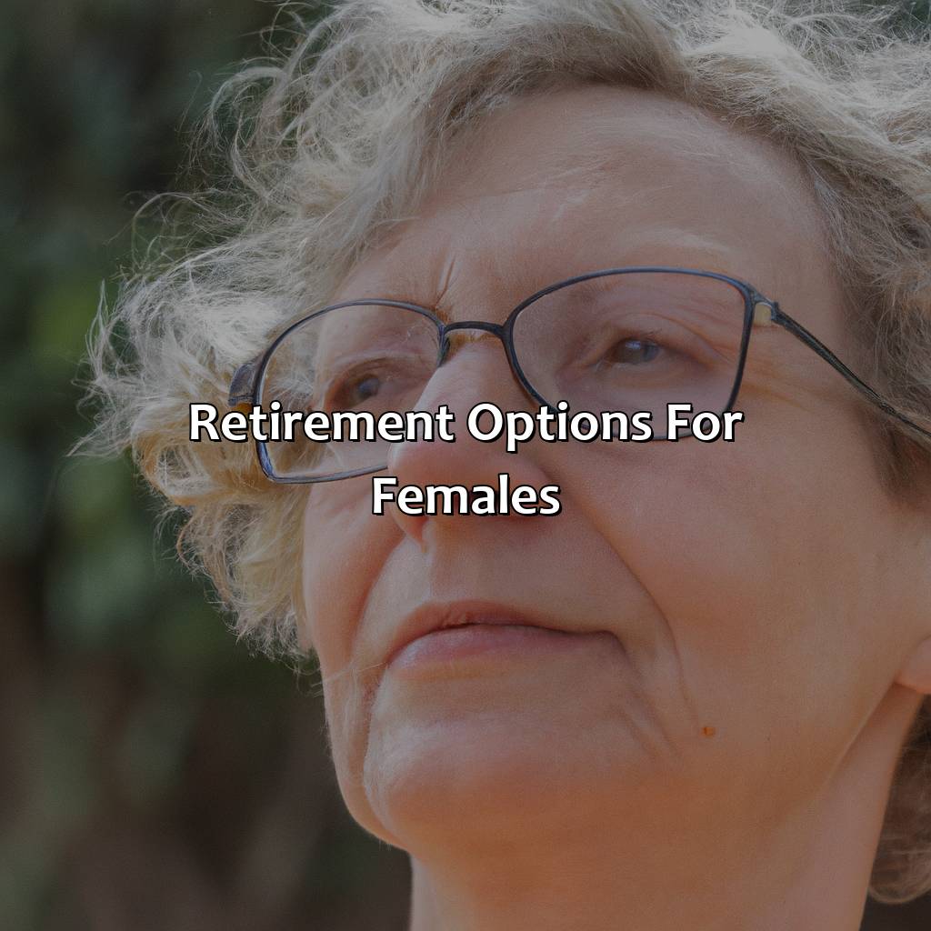 Retirement Options for Females-what is retirement age for females?, 